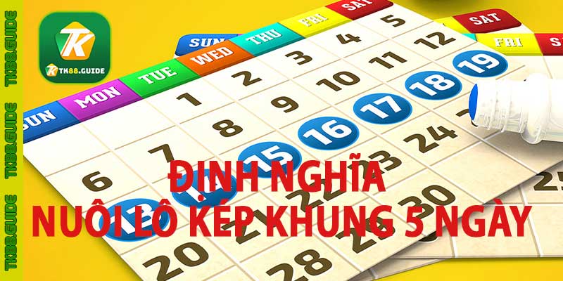 Nuôi lô kép khung 5 ngày | Bí kíp nuôi đâu thắng đó 3 Định nghĩa nuôi lô kép khung 5 ngày