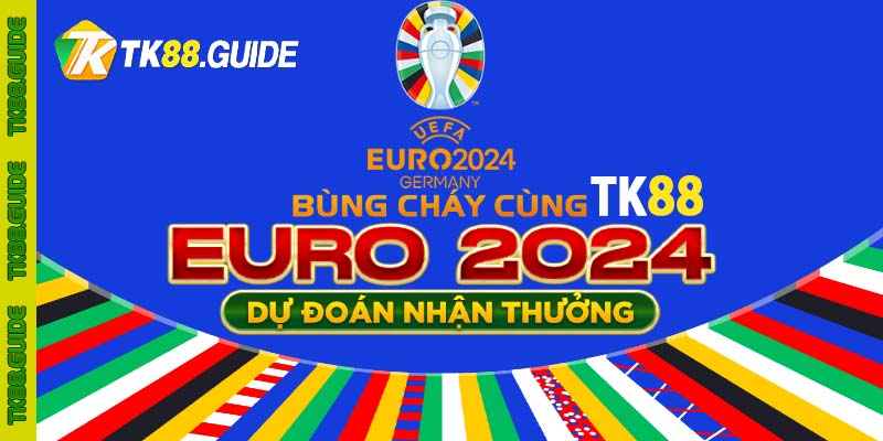 TK88 đón mừng EURO 2024 | Thể thao nạp đầu nhận 60% 3 TK88 đón mừng EURO 2024