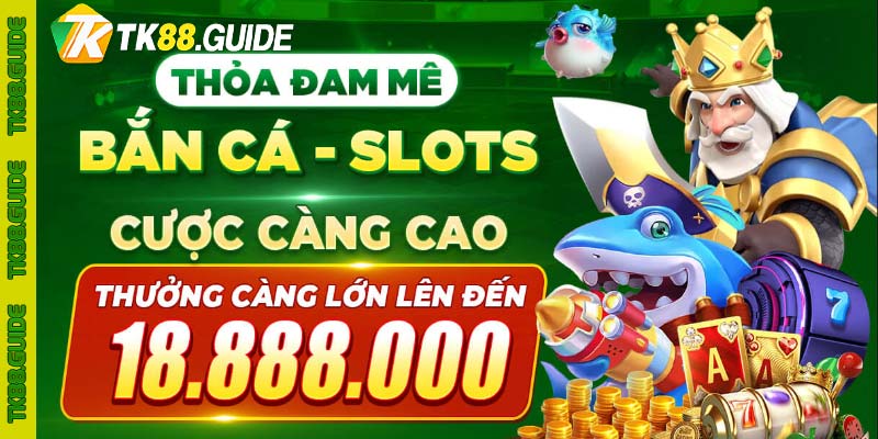 TK88 thưởng Bắn cá Slot 18.888.000 3 TK88 thưởng Bắn cá - Slot 18.888.000