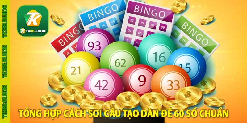 Dàn Đề 60 Số | Mẹo Tạo Dàn Đề Áp Dụng Thắng Quanh Năm 5 tổng hợp cách soi cầu tạo dàn đề 60 số chuẩn
